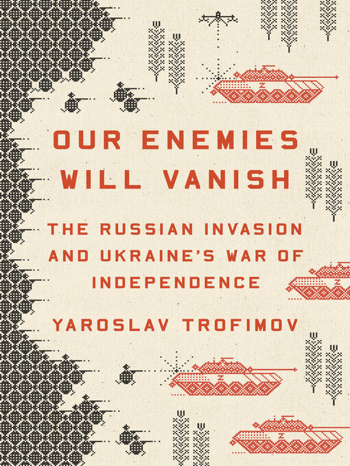 Title details for Our Enemies Will Vanish by Yaroslav Trofimov - Available